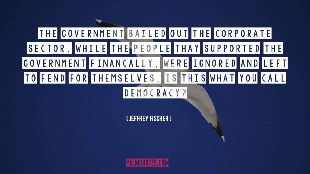 Democracy Freedom quotes by Jeffrey Fischer