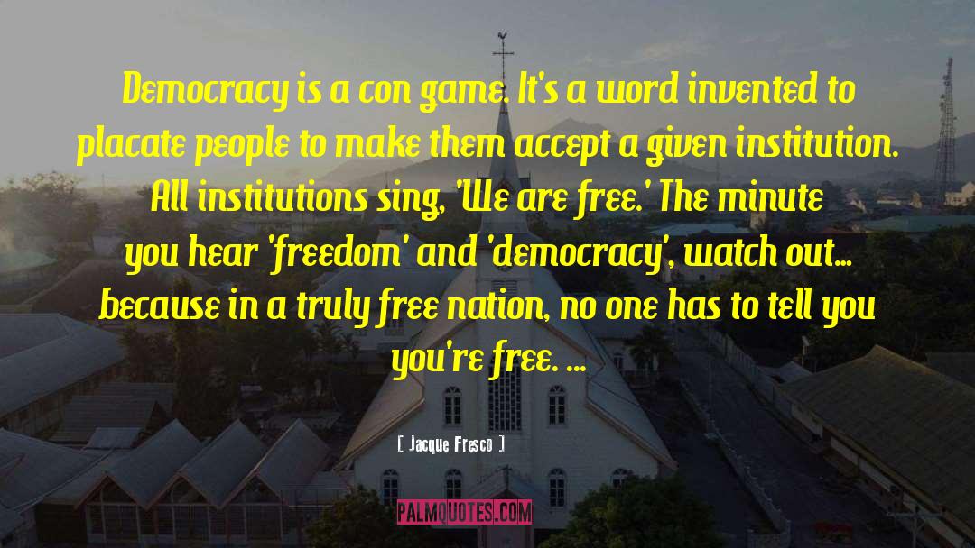 Democracy Freedom quotes by Jacque Fresco