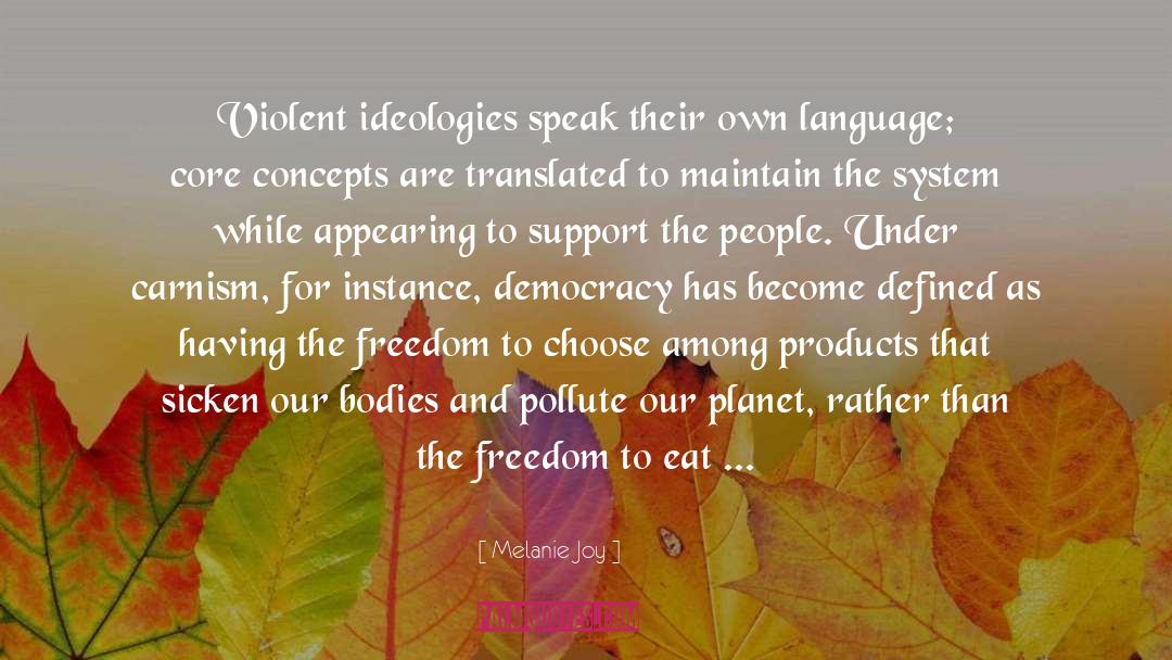 Democracy Freedom quotes by Melanie Joy