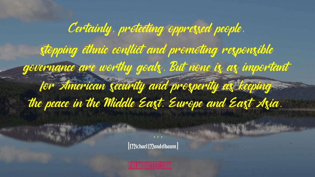 Democracy In The Middle East quotes by Michael Mandelbaum
