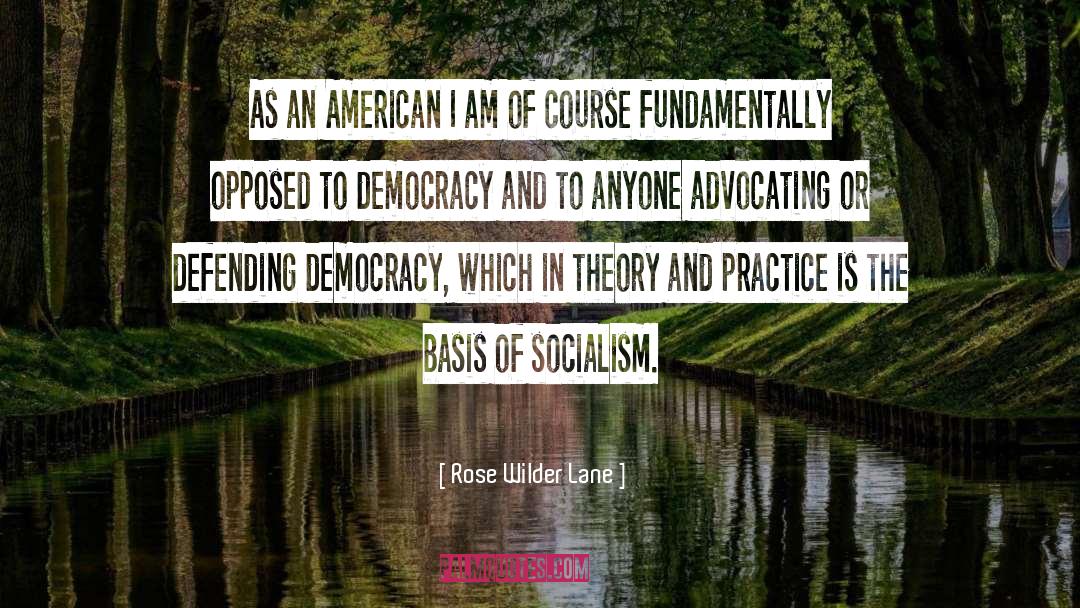 Democracy quotes by Rose Wilder Lane
