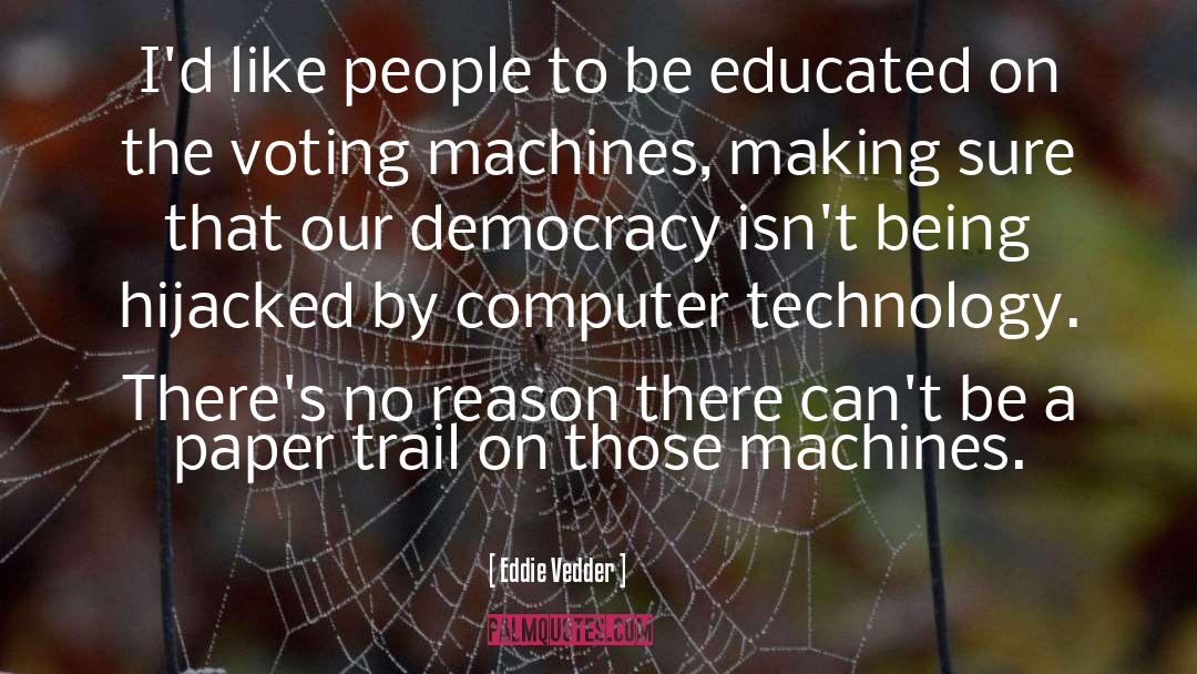 Democracy Voting quotes by Eddie Vedder