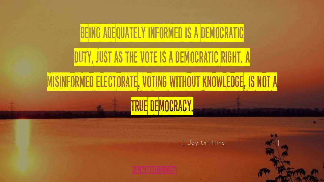 Democracy Voting quotes by Jay Griffiths