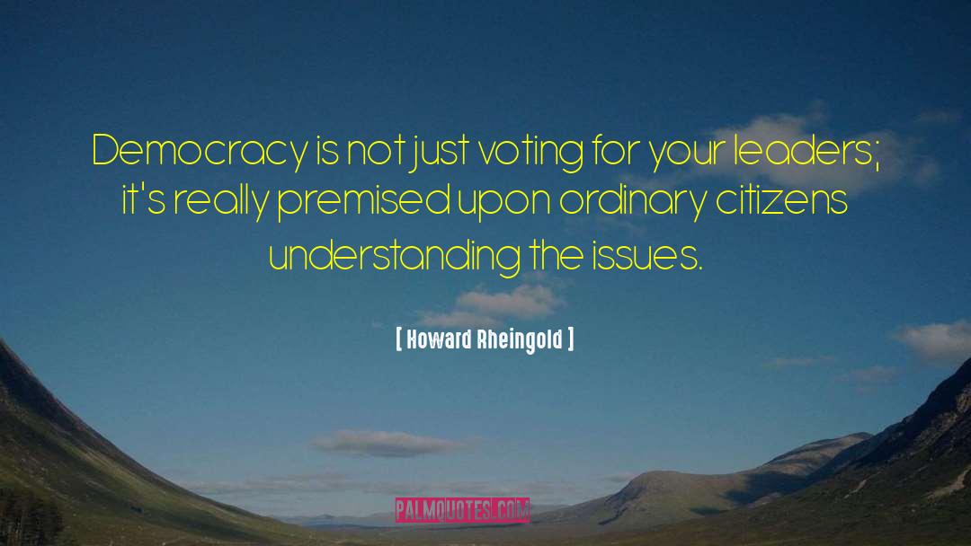 Democracy Voting quotes by Howard Rheingold