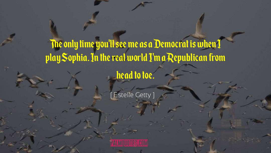 Democrat quotes by Estelle Getty