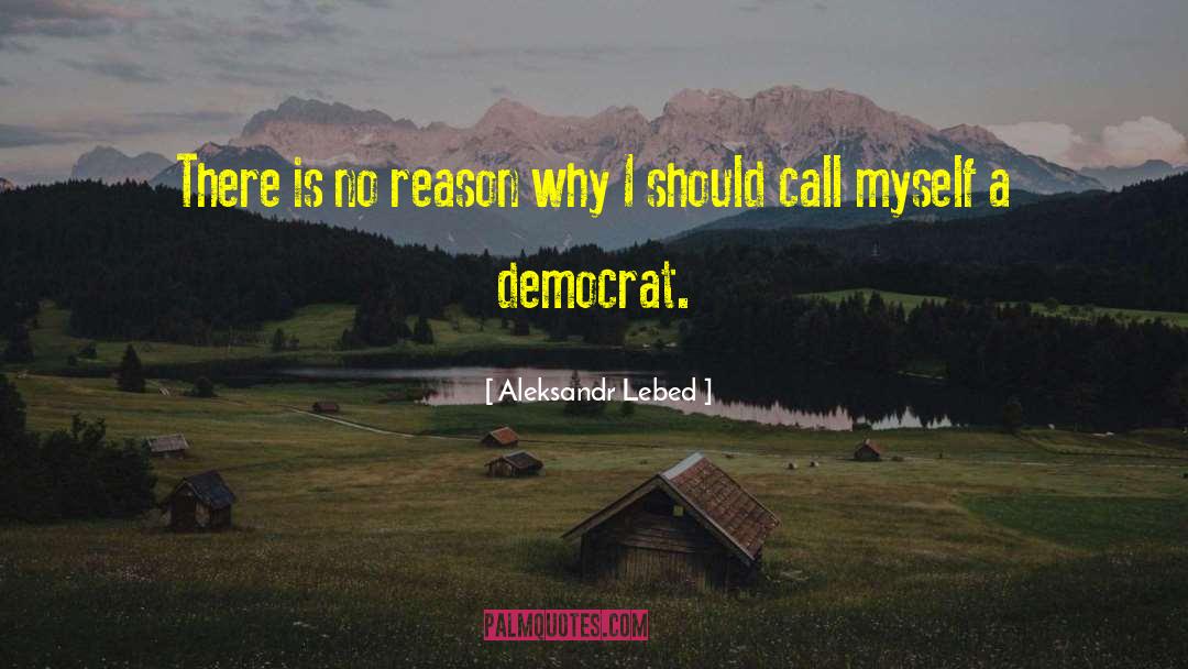 Democrat quotes by Aleksandr Lebed