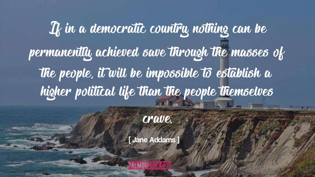 Democratic Country quotes by Jane Addams