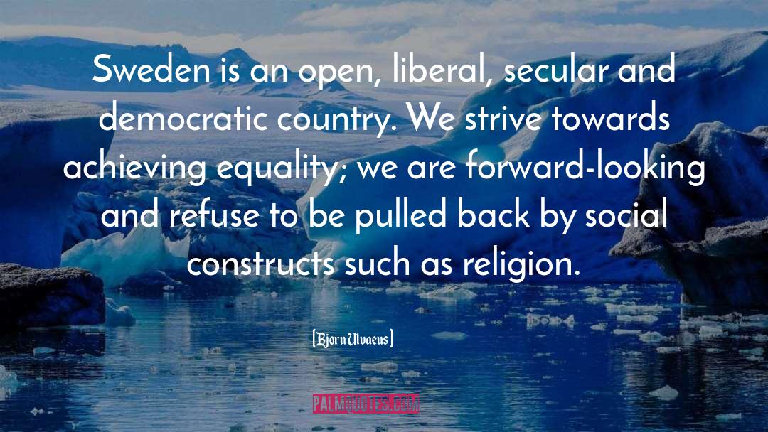 Democratic Country quotes by Bjorn Ulvaeus