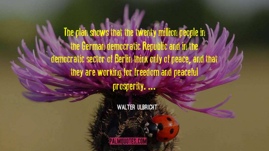 Democratic Country quotes by Walter Ulbricht