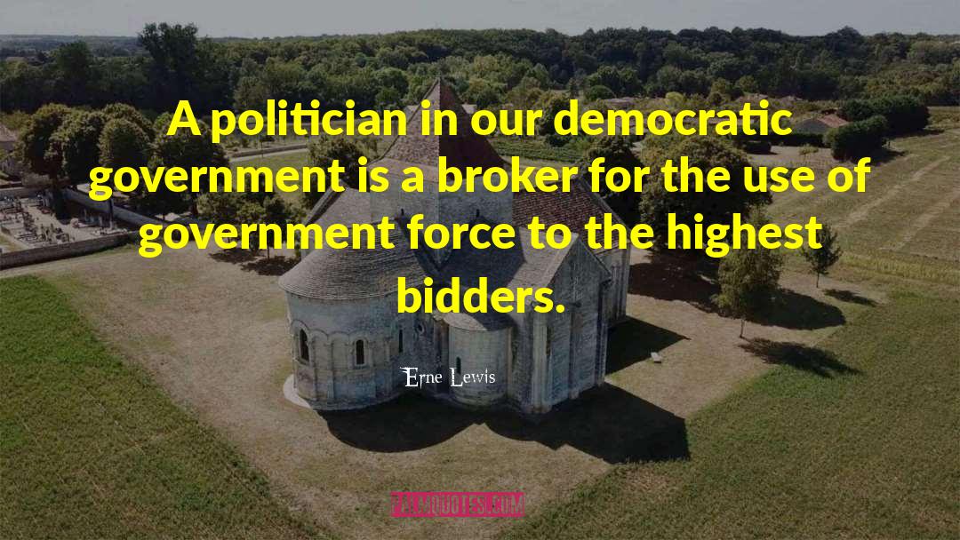 Democratic Government quotes by Erne Lewis