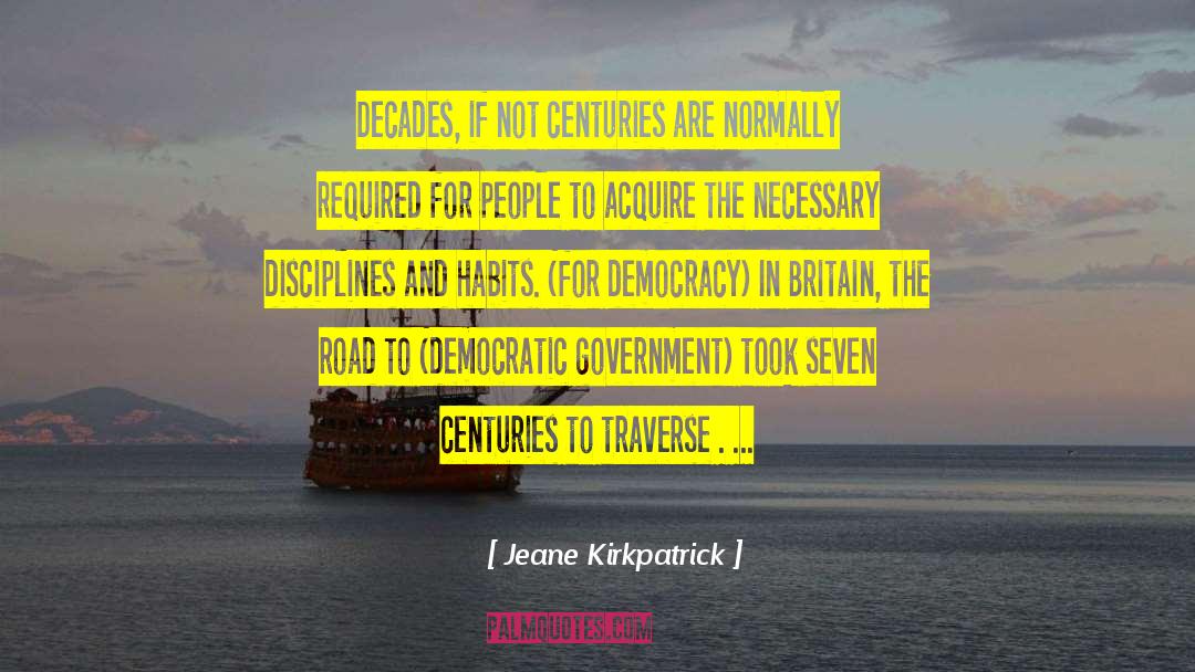 Democratic Government quotes by Jeane Kirkpatrick