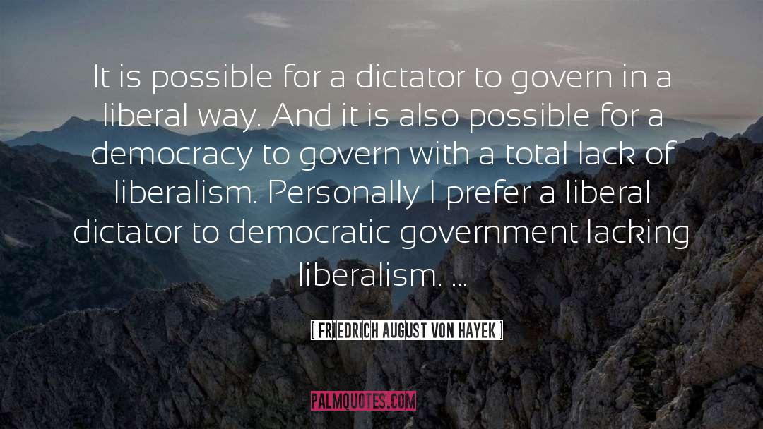 Democratic Government quotes by Friedrich August Von Hayek