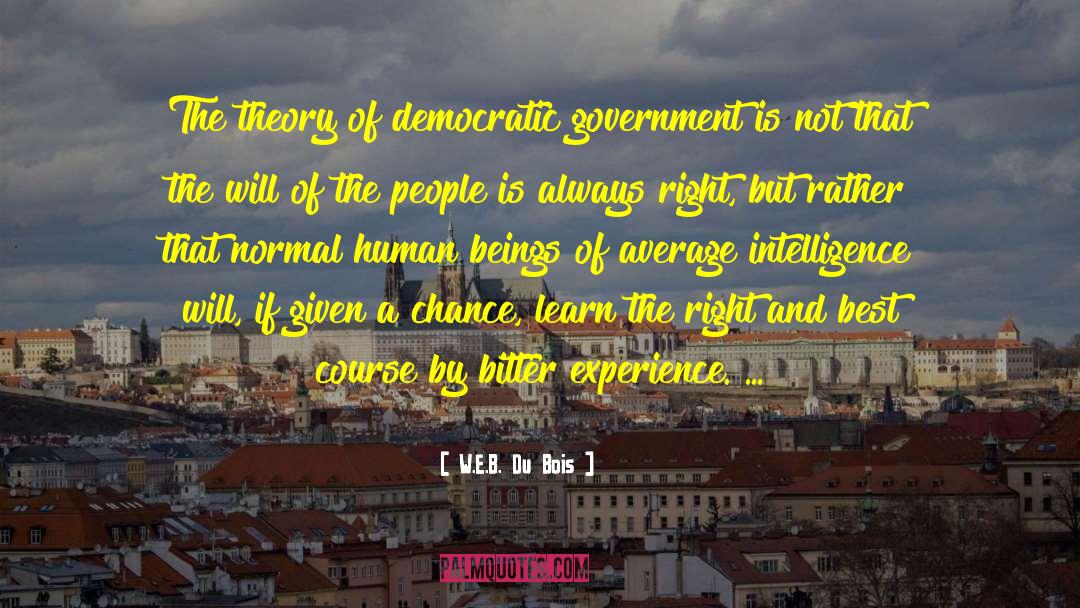 Democratic Government quotes by W.E.B. Du Bois