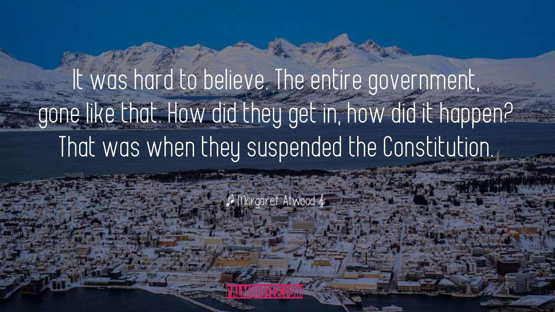 Democratic Government quotes by Margaret Atwood