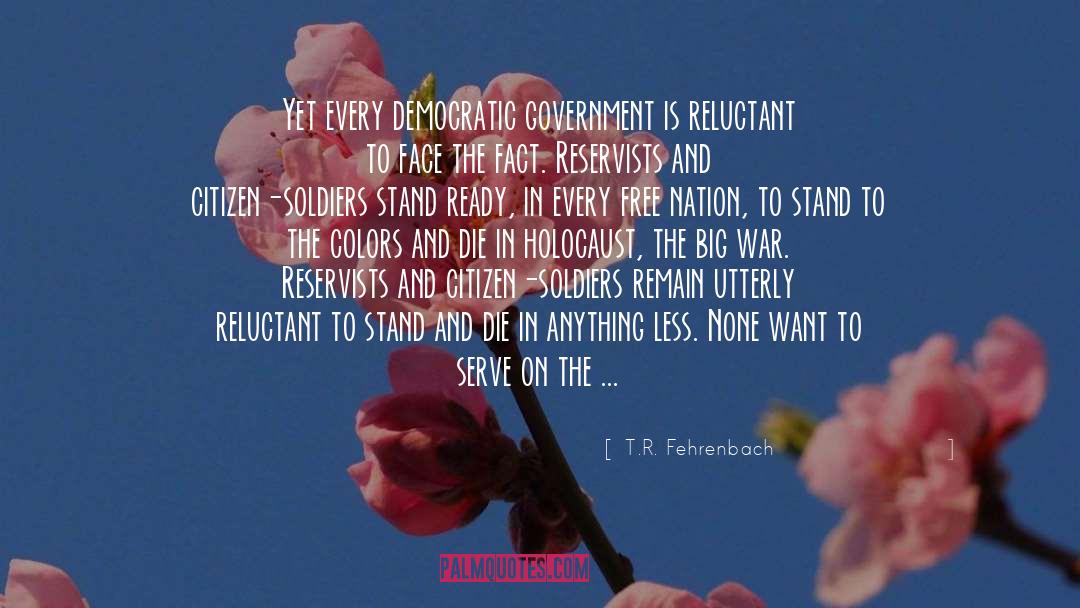 Democratic Government quotes by T.R. Fehrenbach