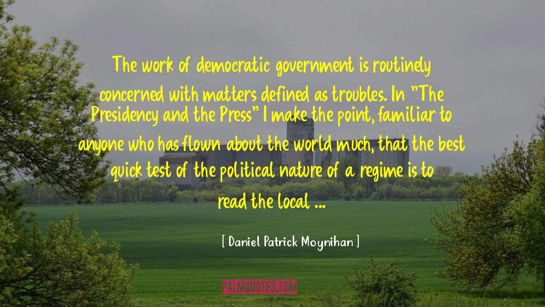Democratic Government quotes by Daniel Patrick Moynihan