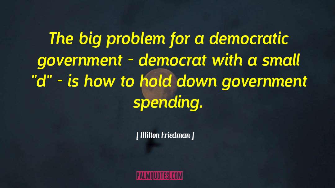 Democratic Government quotes by Milton Friedman