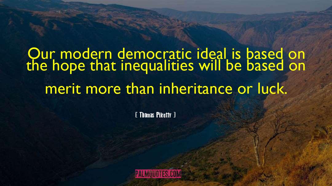 Democratic Ideals quotes by Thomas Piketty