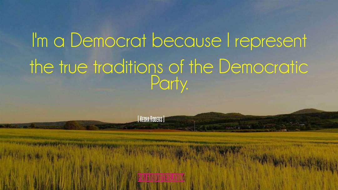 Democratic Ideals quotes by Kesha Rogers