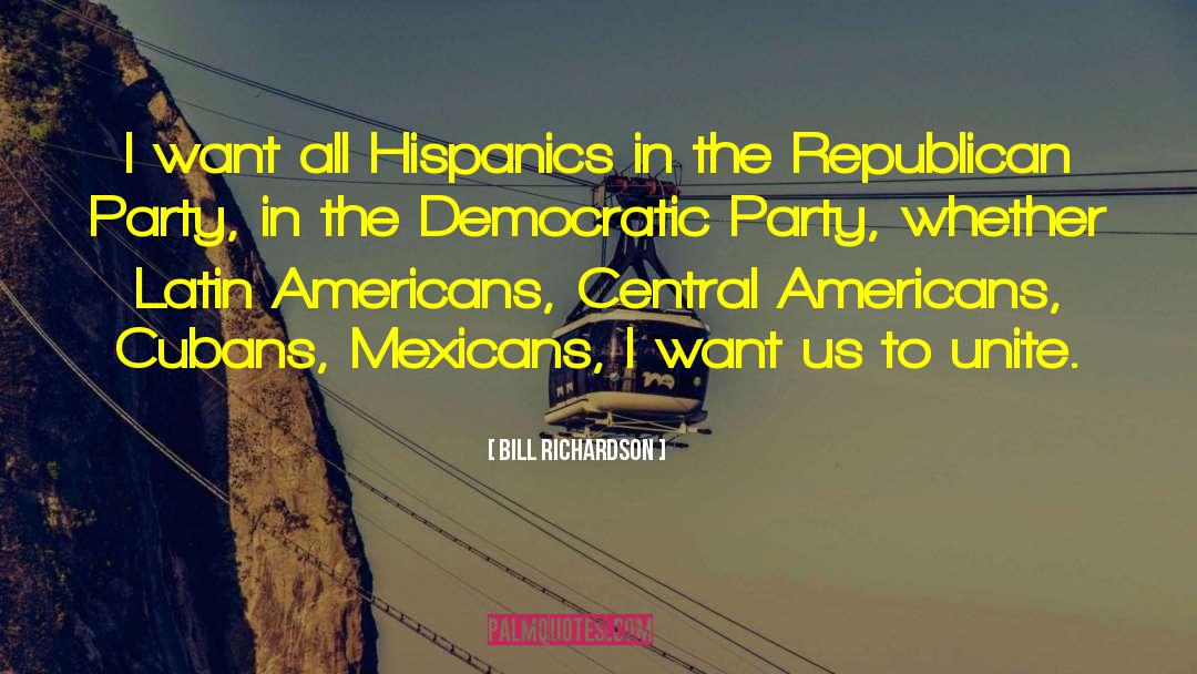 Democratic Party quotes by Bill Richardson