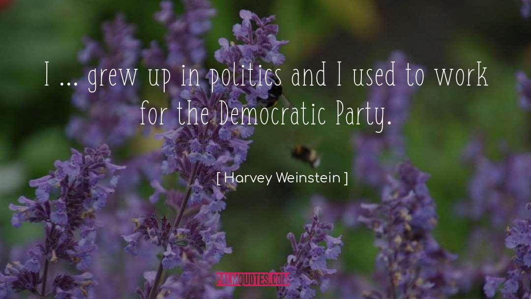 Democratic Party quotes by Harvey Weinstein