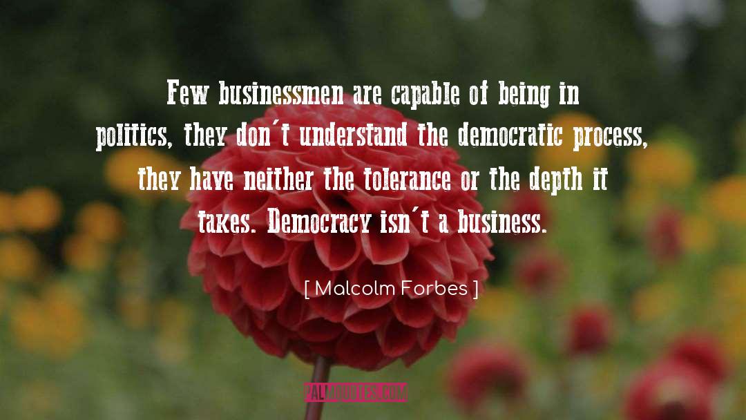 Democratic Process quotes by Malcolm Forbes