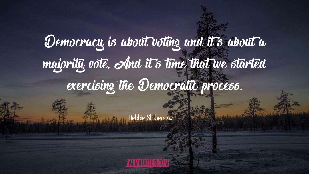 Democratic Process quotes by Debbie Stabenow