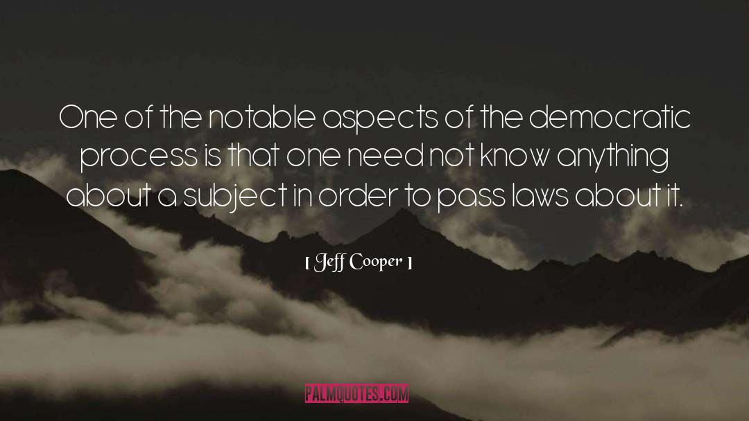 Democratic Process quotes by Jeff Cooper