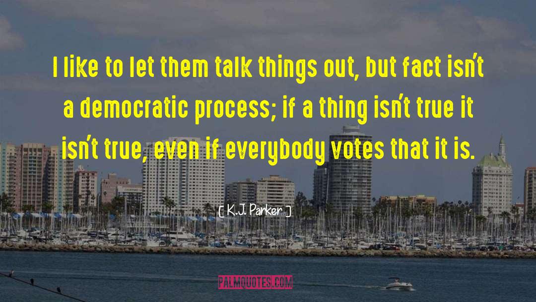 Democratic Process quotes by K.J. Parker