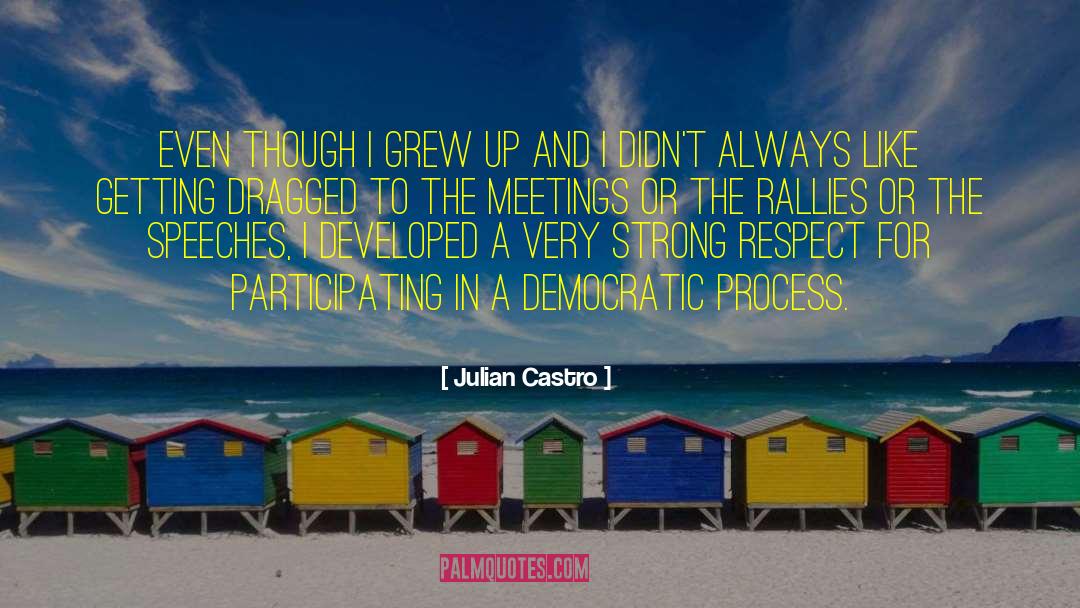 Democratic Process quotes by Julian Castro