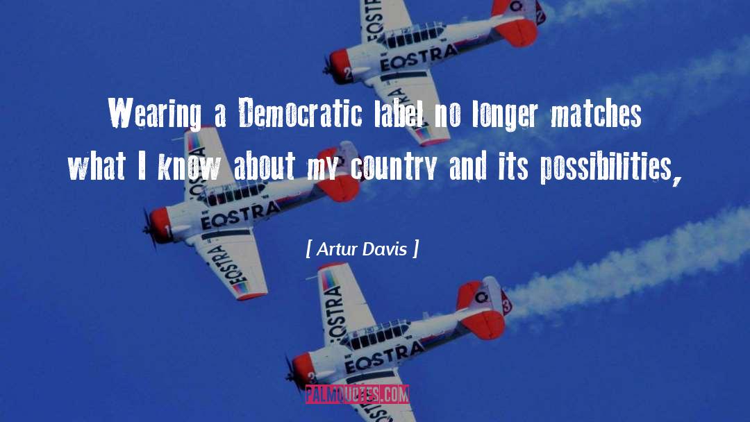 Democratic quotes by Artur Davis