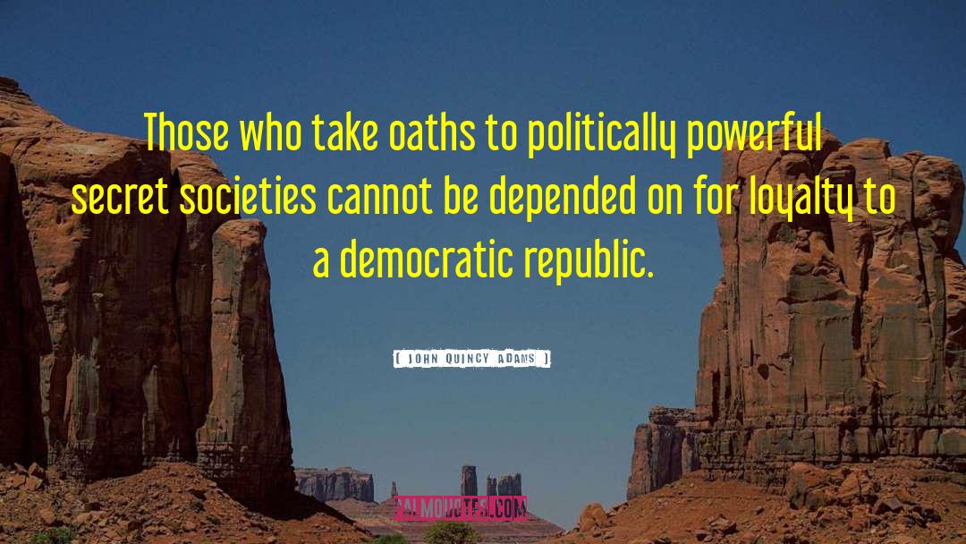 Democratic Republic quotes by John Quincy Adams