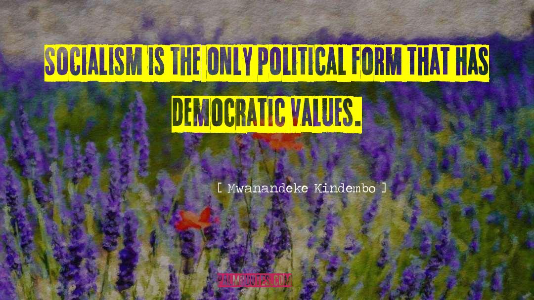 Democratic Socialism quotes by Mwanandeke Kindembo