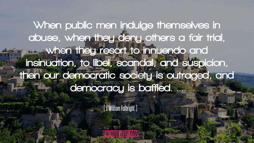 Democratic Society quotes by J. William Fulbright