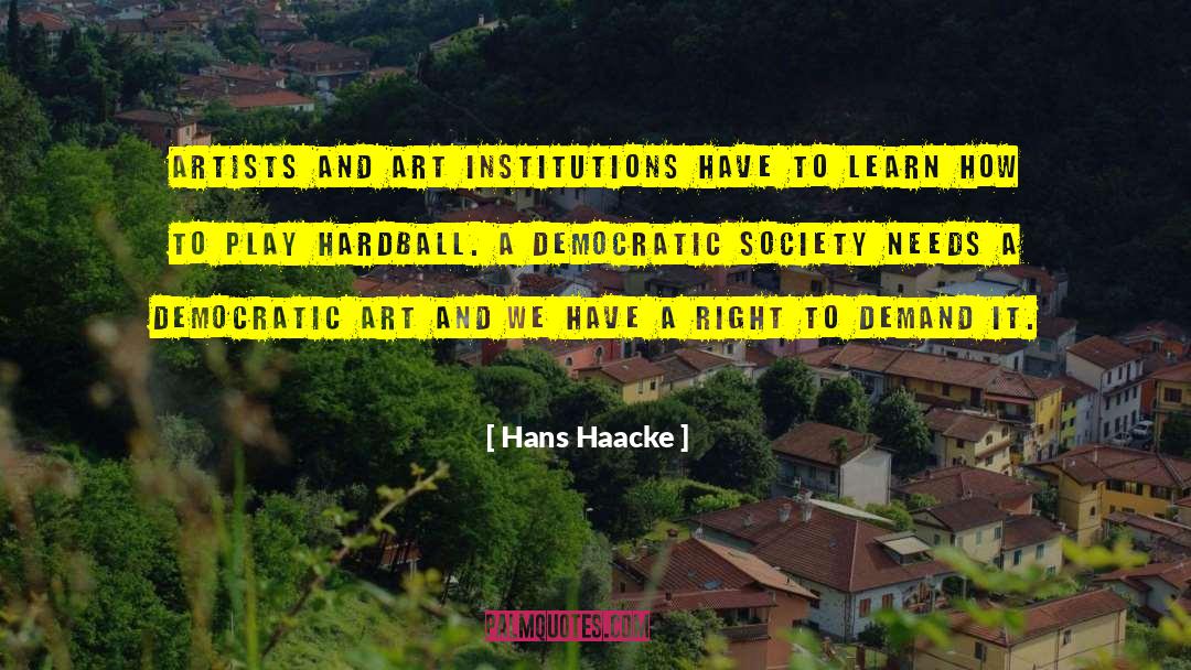 Democratic Society quotes by Hans Haacke