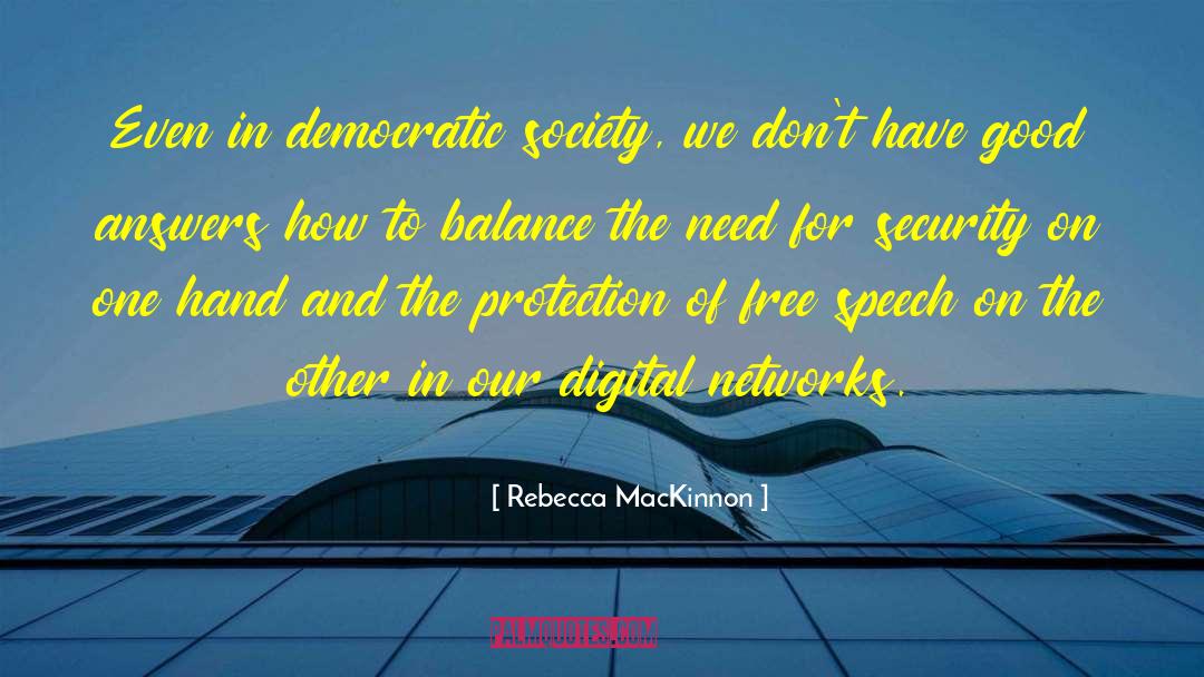 Democratic Society quotes by Rebecca MacKinnon