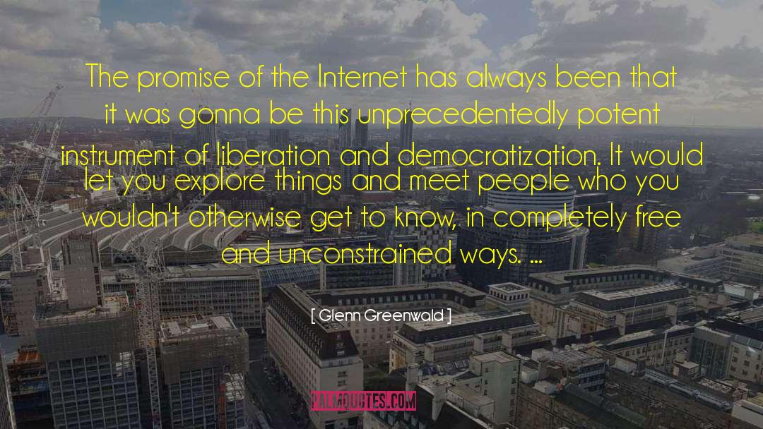 Democratization quotes by Glenn Greenwald