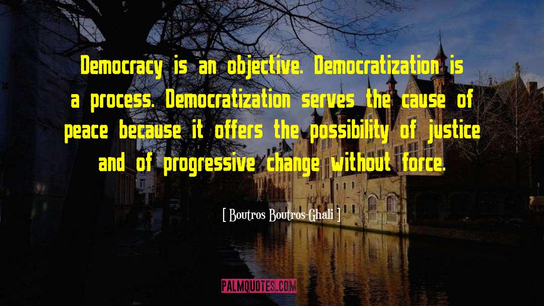 Democratization quotes by Boutros Boutros-Ghali