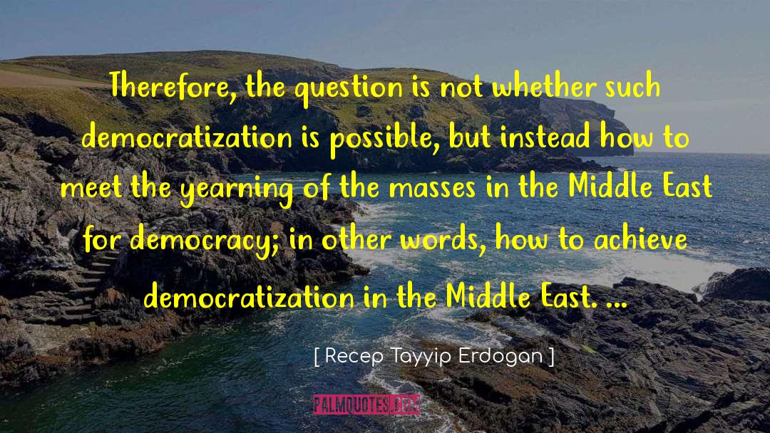 Democratization quotes by Recep Tayyip Erdogan