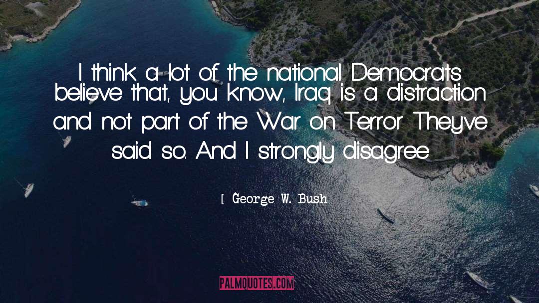 Democrats quotes by George W. Bush