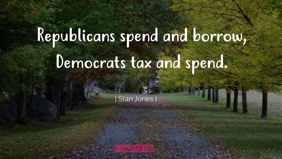 Democrats quotes by Stan Jones