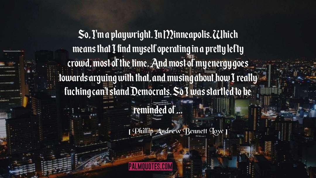 Democrats quotes by Phillip Andrew Bennett Low