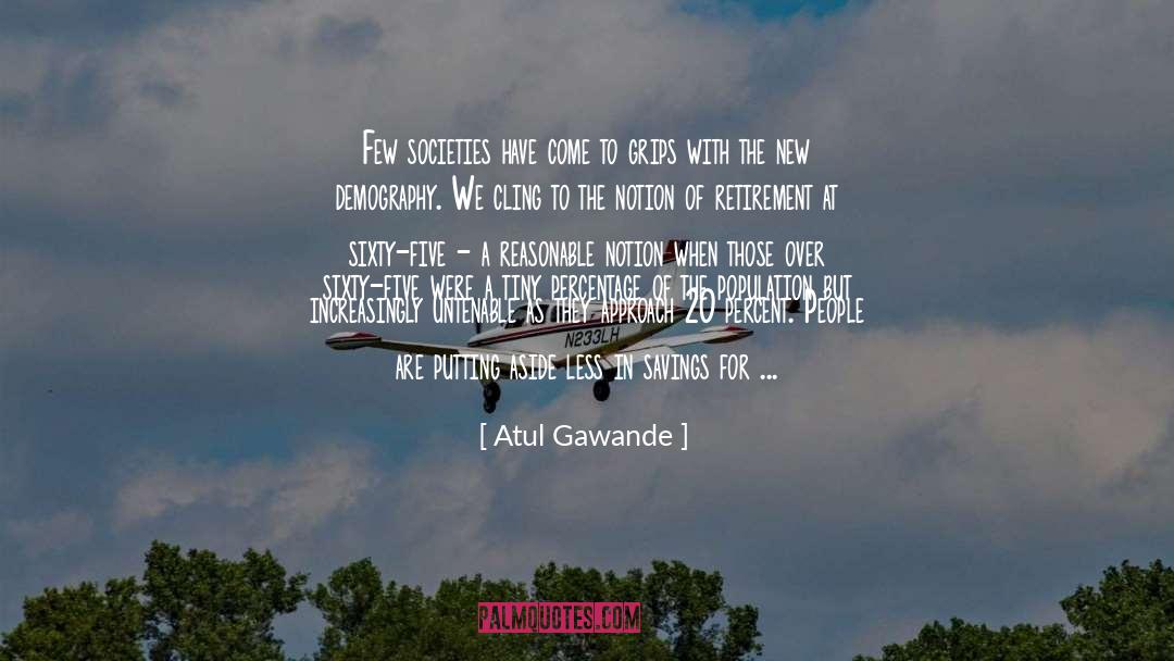 Demography quotes by Atul Gawande