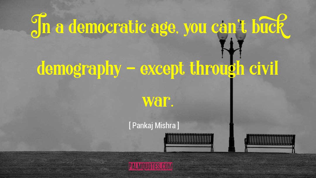 Demography quotes by Pankaj Mishra