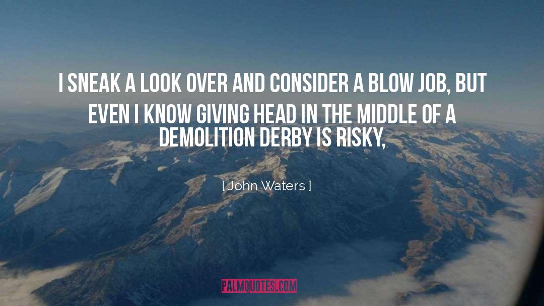 Demolition quotes by John Waters