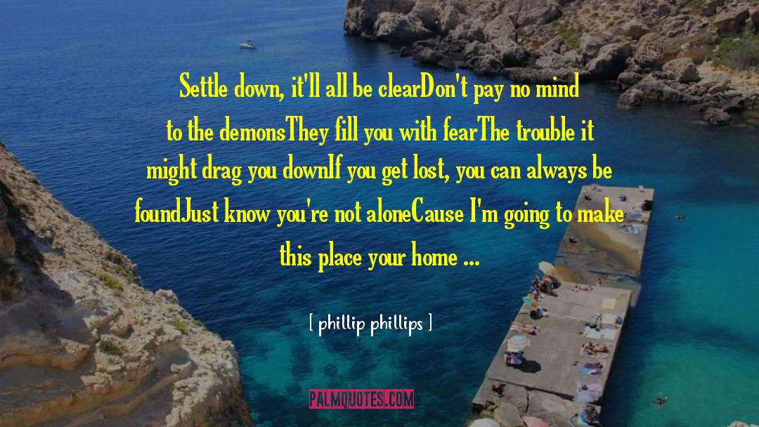 Demons Not Included quotes by Phillip Phillips