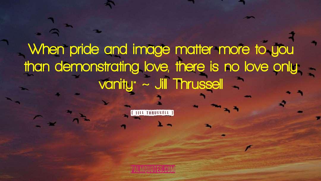 Demonstrating Love quotes by Jill Thrussell