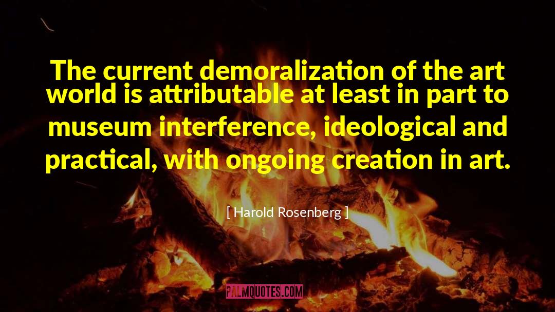 Demoralization quotes by Harold Rosenberg