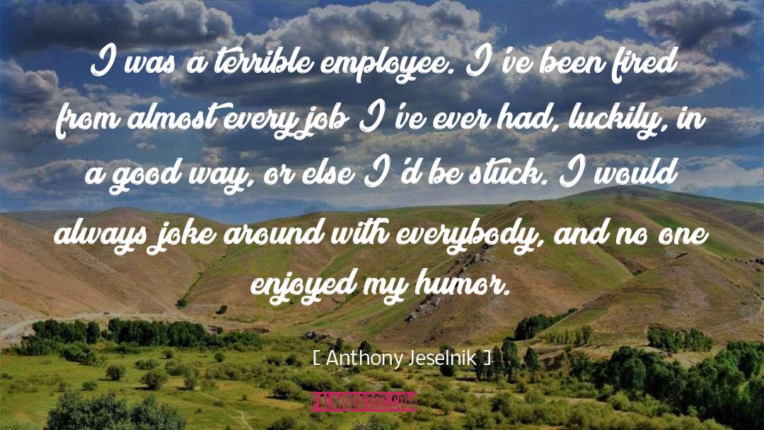Demoralized Employee quotes by Anthony Jeselnik