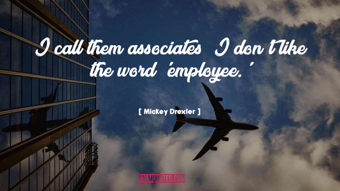 Demoralized Employee quotes by Mickey Drexler